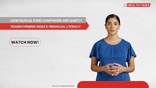 Wealth Times | How mutual fund campaigns are quietly transforming India’s financial literacy