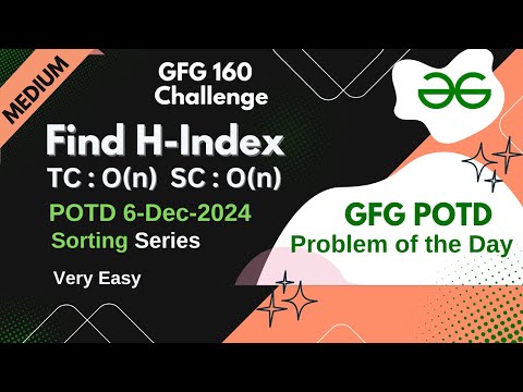 Find H-Index | GFG POTD | 6-12-24 | MEDIUM | GFG Problem of the day | GFG 160 Challenge | Sorting