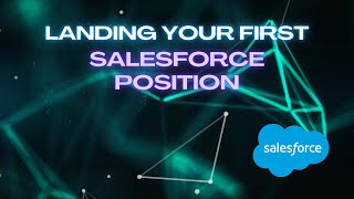 How To Land Your First Salesforce Admin Position (My Story)