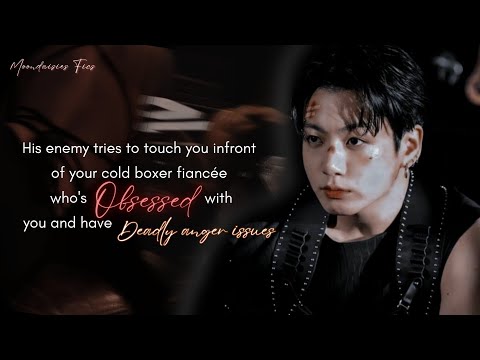 when his enemy tries to touch you infront of your cold possesive boxer boyfriend who have...| jkff |