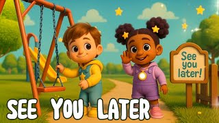 See You Later 🐊 Goodbye & Farewell Song for Kindergartener Preschooler and toddlers