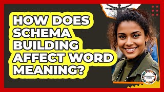 How Does Schema Building Affect Word Meaning?