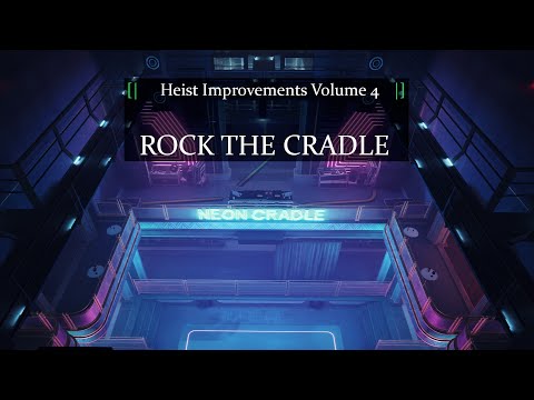 Fixing Rock the Cradle - Improving Payday 3 Heists, Volume 4