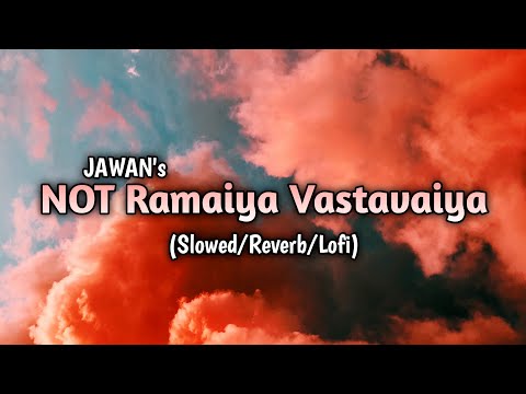 JAWAN's : NOT Ramaiya Vastavaiya (Slowed/Reverb/Lofi) // Shahrukh Khan