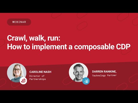 Crawl, walk, run: How to implement a composable CDP