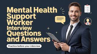 Mental Health Support Worker Interview Questions and Answers | Practice This Before Your Interview