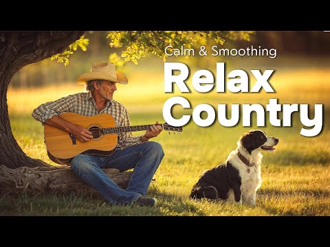 【Country Relax 43】Feel the Country Atmosphere with a Country Music Playlist to Relax