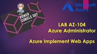 AZ-104 Azure Administrator: Implement Web Apps!