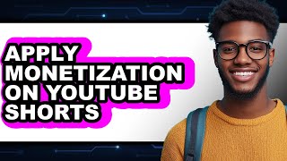 How to Apply Monetization on Youtube Shorts - Full Guide