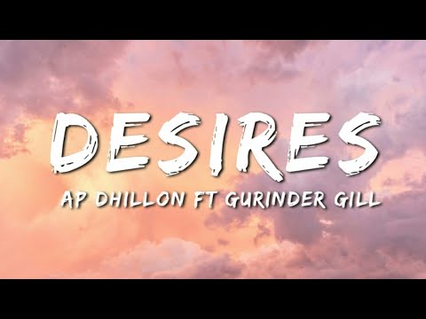 DESIRES (Lyrics) - AP DHILLON | GURINDER GILL | Latest Punjabi Songs