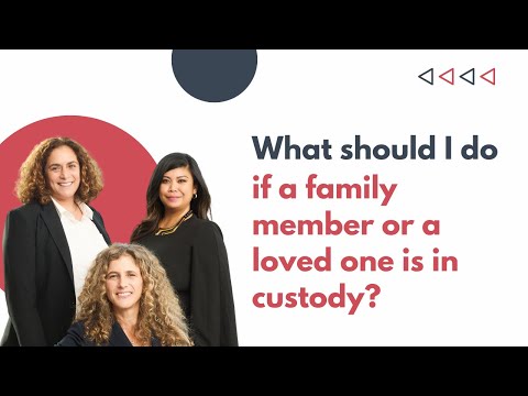 What should I do if a family member or a loved one is in custody