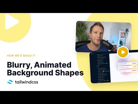 Building Blurry, Animated Background Shapes with Tailwind CSS