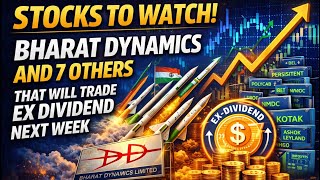 Stocks to Watch Bharat Dynamics and 7 Others That Will Trade Ex Dividend Next Week