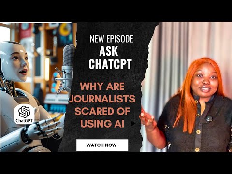 Ask ChatGPT: Why are journalists scared of using AI