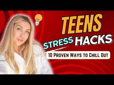 Teen Stress Hacks: 10 Proven Ways to Chill Out