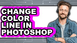 How to Change Color Line in Photoshop (easy Method)