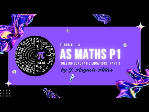 AS Maths Tutorial 1.3: Solving Quadratic Equations PART 3