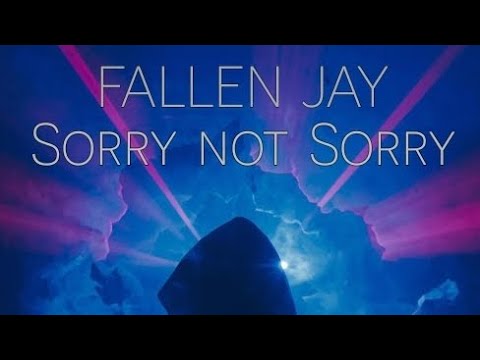 Fallen Jay - Sorry not Sorry