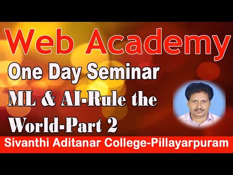 Oneday Seminar on "ML&AI-Rule the World Sivanthi Aditanar College Pillayarpuram Part 2Dr.T.Ebanesar