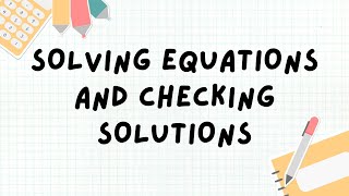 Solving Equations and Checking Solutions | Math Lesson