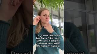 I NEED to know how Nancy Pelosi got so rich!