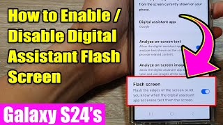 ✨ Customize Your Galaxy S24/S24+/Ultra: How to Enable/Disable Digital Assistant Flash Screen