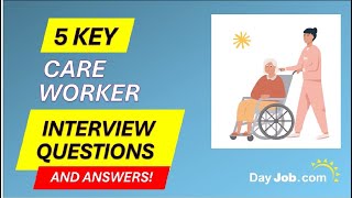 5 Care Worker interview questions and answers