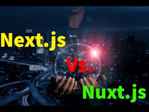 Next.js (React) Vs.  Nuxt.js (Vue)