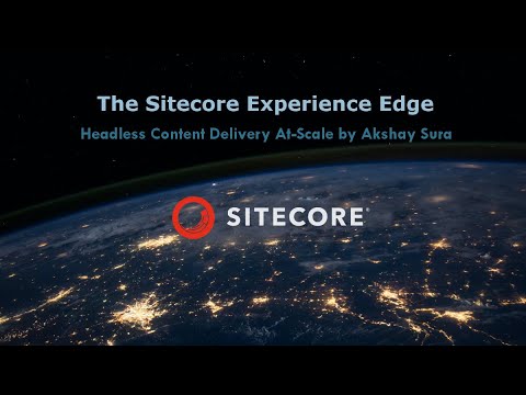 The Sitecore Experience Edge: Headless Content Delivery At-Scale - PGHSUG