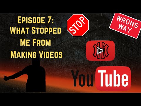 Episode 7: What Stopped Me From Making Videos