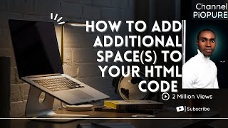 How to add additional space(s) to your html code