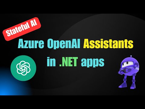 Stateful AI: Azure OpenAI Assistants in .NET apps
