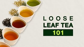 Loose Leaf Tea 101 - Everything You Need to Know
