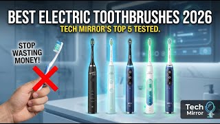 Best Electric Toothbrushes Review - 5 You Should Actually Buy in 2026