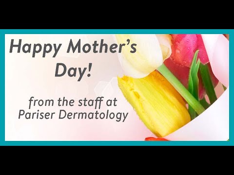 To Our Moms from the staff at Pariser Dermatology