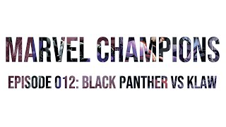 Marvel Champions Ep012: Black Panther vs Klaw
