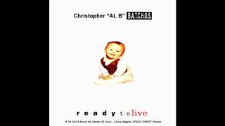 Juicy JC Revise | Ready to Live Album | Christopher “AL B” Batchos