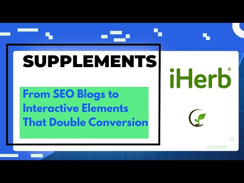 iHerb.com (Supplements) — From SEO Blogs to Interactive Elements That Double Conversion