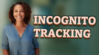 Can Websites Track You Even in Anonymous Browser Mode?