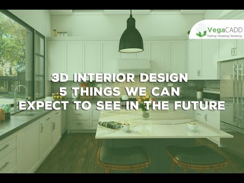 Tip 5 Things We Can Expect to See in the Future for 3D Interior Design