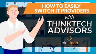 How to Easily Switch IT Providers with ThinkTech Advisors