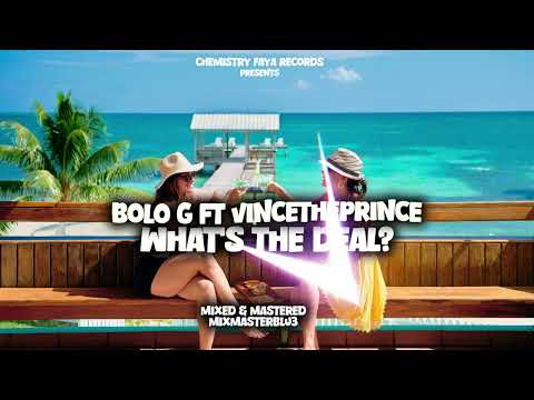 ChemistryFaya Records X Bolo G X VinceThePrince - What's The Deal (Official Audio) (Blu3)
