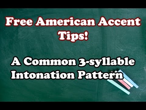 Perfecting Your American Accent Video 17: A Common 3-Syllable Intonation Pattern