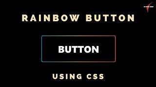 Rainbow Button Using Pure CSS ||  HTML $ CSS Effect