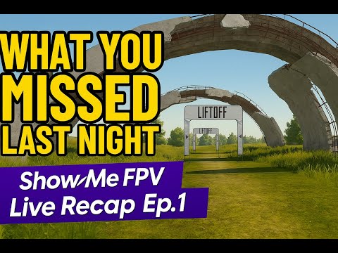 What You Missed Last Night In Lift-OFF – ShowMe FPV Live Recap Ep  1