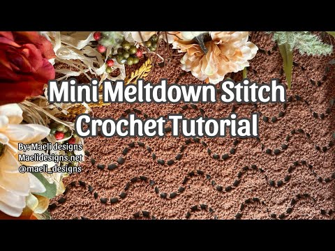 Mini Meltdown Intermediate Crochet Stitch Tutorial by MAELI Designs