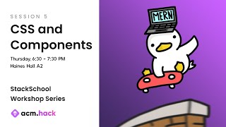 ACM Hack | StackSchool Session 5: CSS, Components, and Props