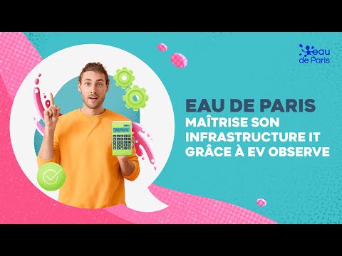 Eau de Paris maîtrise son infrastructure IT grâce à EV Observe | #itom