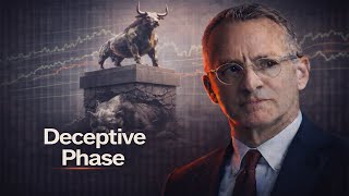 We’ve Entered the Deceptive Phase | Howard Marks