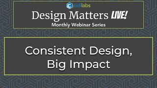 Design Matters LIVE! Consistent Design, Big Impact